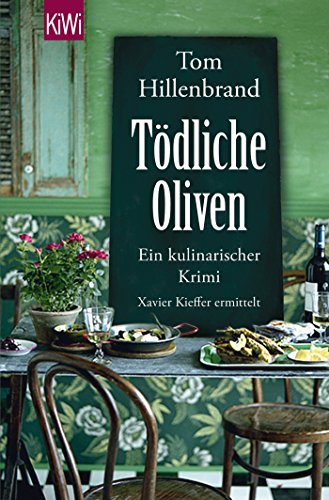 Tödliche Oliven: Ein kulinarischer Krimi. Xavier Kieffers vierter Fall (Die Xavier-Kieffer-Krimis,