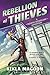 Rebellion of Thieves (A Robyn Hoodlum Adventure)