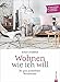 Produktbild Individuell wohnen: Wohnen wie ich will. Schritt-für-Schritt zur individuellen Wohnung. Ein Wohnideen Buch mit verschiedenen Wohnstilbeispielen. Farbe ... - Expertentipps, Fragebögen, Checklisten