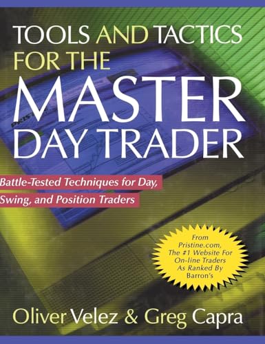 Tools and Tactics for the Master Day Trader: Battle-Tested Techniques for Day, Swing, and Position Traders
