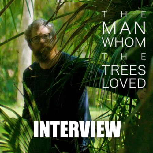 The Man Whom the Trees Loved Interview