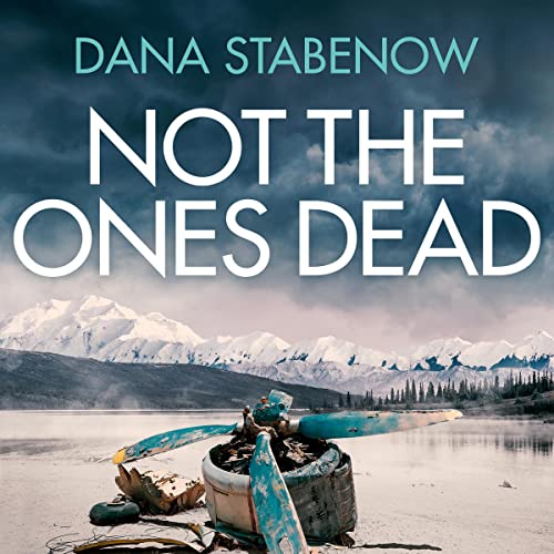  Dana Stabenow Not the Ones Dead (A Kate Shugak Investigation Book 23)
