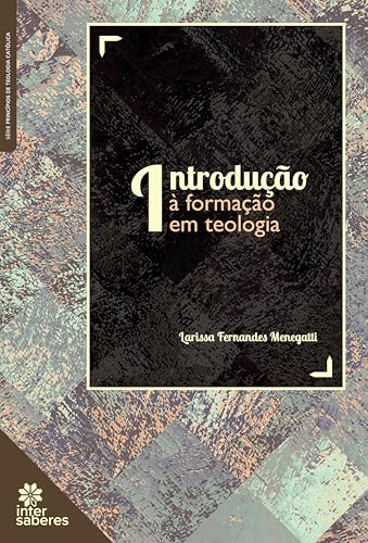 Introdução à formação em teologia - Menegatti, Larissa Fernandes