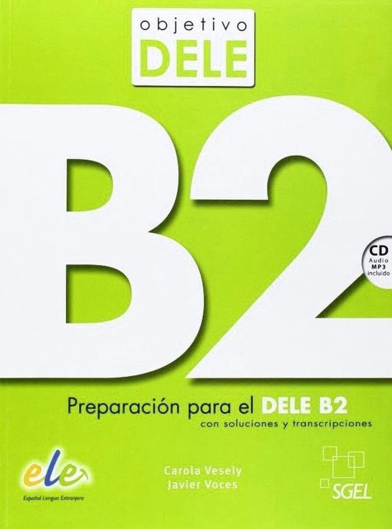 Objetivo Dele: Level B2: Preparacion Par el Dele B2
