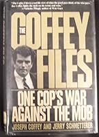 The Coffey Files: One Cop's War Against the Mob 0312929226 Book Cover