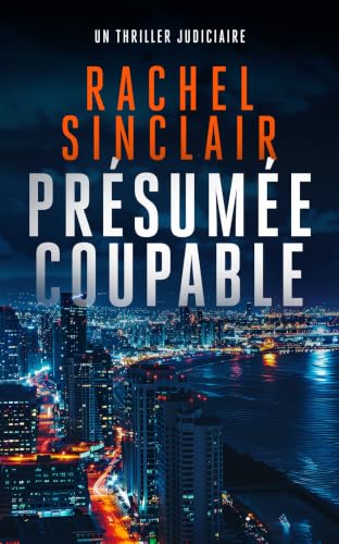 Présumée coupable: Un thriller judiciaire (Thrillers judiciaires du sud de la Californie t. 1)