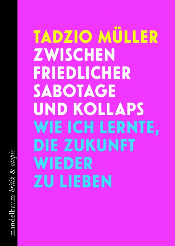 Zwischen friedlicher Sabotage und Kollaps: Wie ich lernte, die Zukunft wieder zu lieben