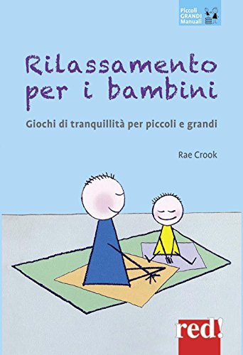 Rilassamento per i bambini. Giochi di tranquillità per piccoli e grandi Rilassamento per i bambini. Giochi di tranquillità per piccoli e grandi