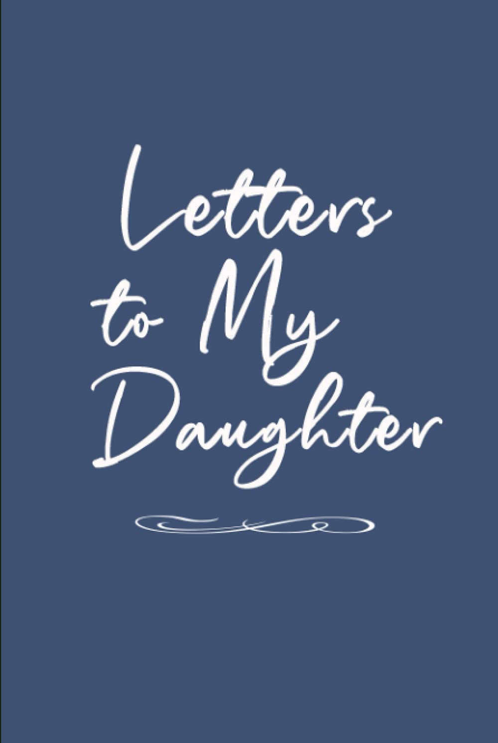 Father Daughter Journal: Letters to My Daughter Lined Journal - Plain White on Blue