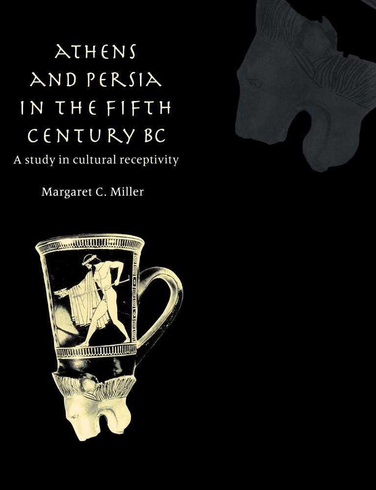 Athens and Persia in the Fifth Century BC by Margaret C. Miller - 9780521607582