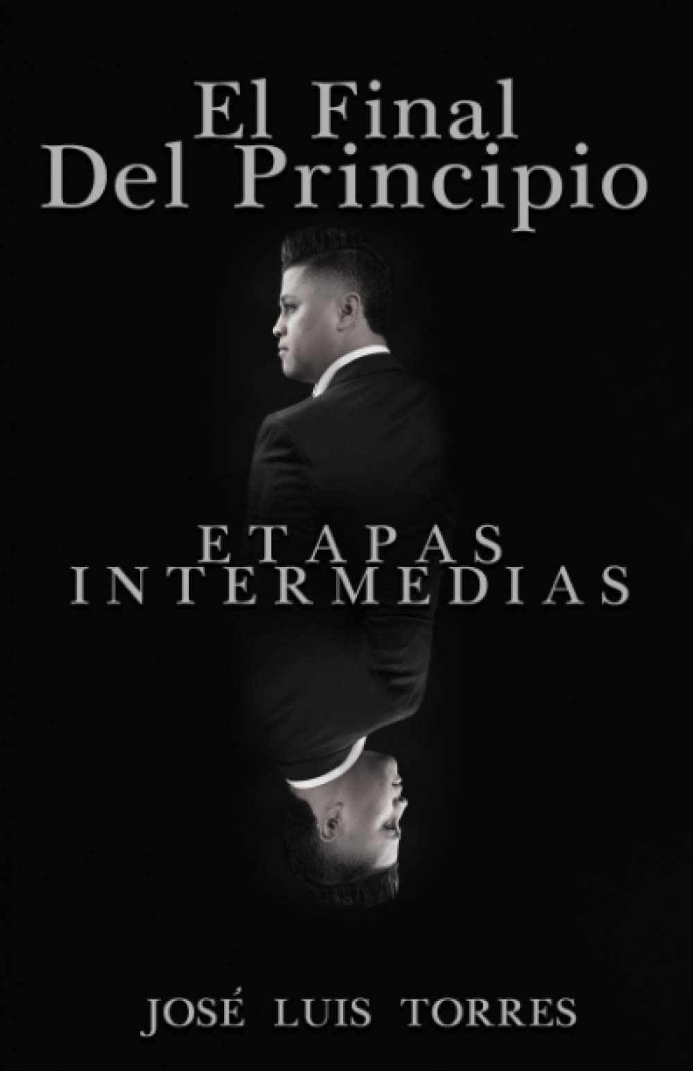 El Final Del Principio: Etapas Intermedias (Spanish Edition)