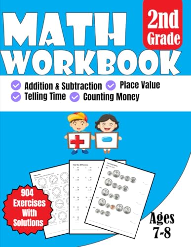 2nd Grade Math Workbook Addition and Subtraction, Place Value, Telling Time, Counting Money: 904 Exercises with Solutions Ages 7-8
