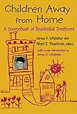 Children Away from Home: A Sourcebook of Residential Treatment