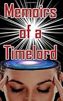 Memoirs of a Timelord 1503202194 Book Cover