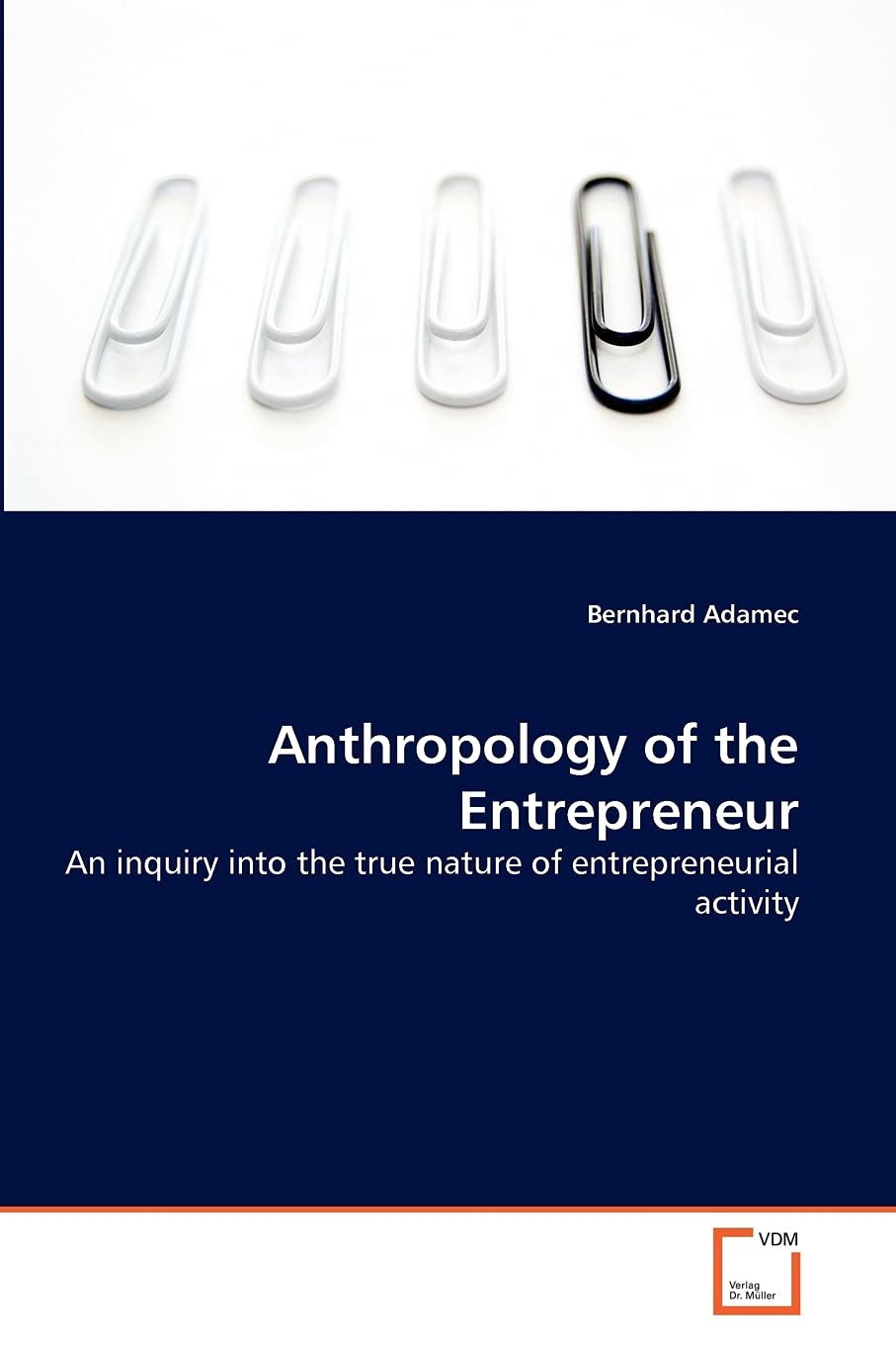 Anthropology of the Entrepreneur: An inquiry into the true nature of entrepreneurial activity