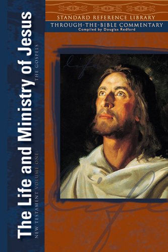 The Life and Ministry of Jesus, the Gospels: New Testament Volume 1 (Standard Reference Library. New Testament)