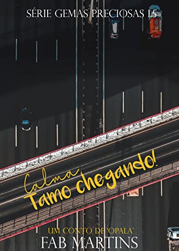 Calma, tamo chegando! : SÃ©rie Gemas Preciosas 1.5 - Um conto de Opala (Portuguese Edition)