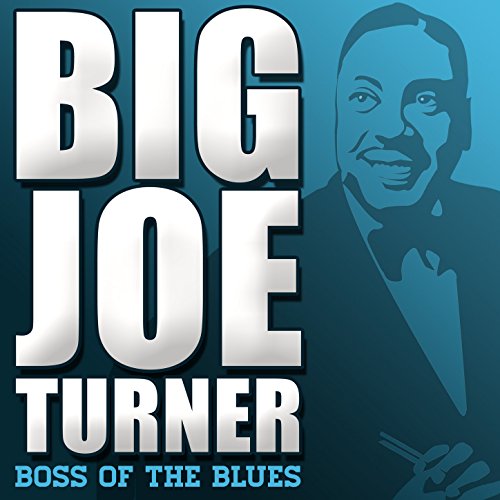 Boss of the Blues by Big Joe Turner on Amazon Music Amazon.co.uk