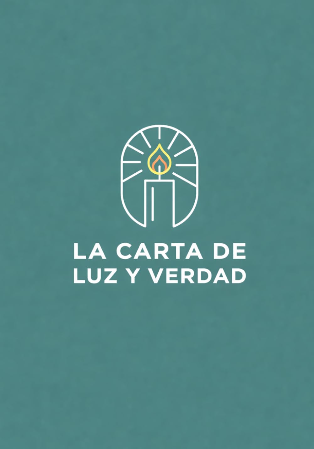 La Carta De Luz Y Verdad: Mi Búsqueda Por Más Luz Y Verdad