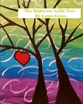 Paperback The Righteous Little Tree........: -A children's story- Book