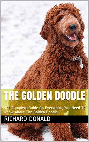 The Golden Doodle The Complete Guide On Everything You Need To Know About The Golden Doodle Kindle Edition By Donald Richard Crafts Hobbies Home Kindle Ebooks Amazon Com