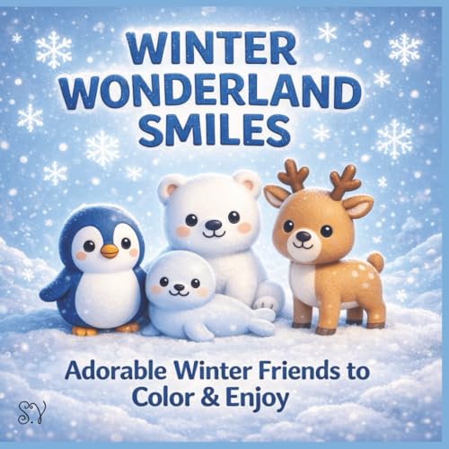 Winter Wonderland Smiles: Adorable Winter Friends to Color & Enjoy (The Smiles Series)