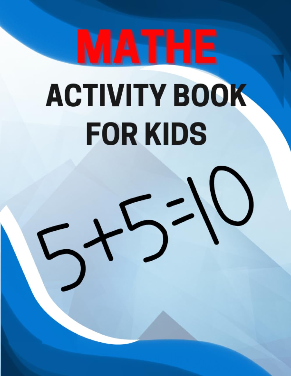 Mathe Activity Book For Kids: Exploring Math via Games and Fun