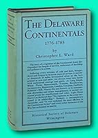 Vtg Christopher L Ward 1st edit/1st print The Delaware Continentals: 1776-1783 1st edit/1st print First Edition, 1941 [Hardcover] Christopher L. Ward [Hardcover] Christopher L. Ward B09CLGWCLF Book Cover