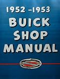 FULLY ILLUSTRATED 1952 & 1953 BUICK FACTORY REPAIR SHOP SERVICE MANUAL - MODELS INCLUDE Special Series 40, Super Series 50, and RoadMaster Series 70 models - 52 53