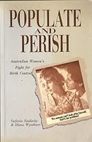 Populate & Perish: Australian Women's Fight for Birth Control 0044422202 Book Cover