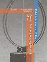 Crystal Set Loopers, a 3 Tuber and More : Volume 8 the Xtal Set Society Newsletter 1790394023 Book Cover
