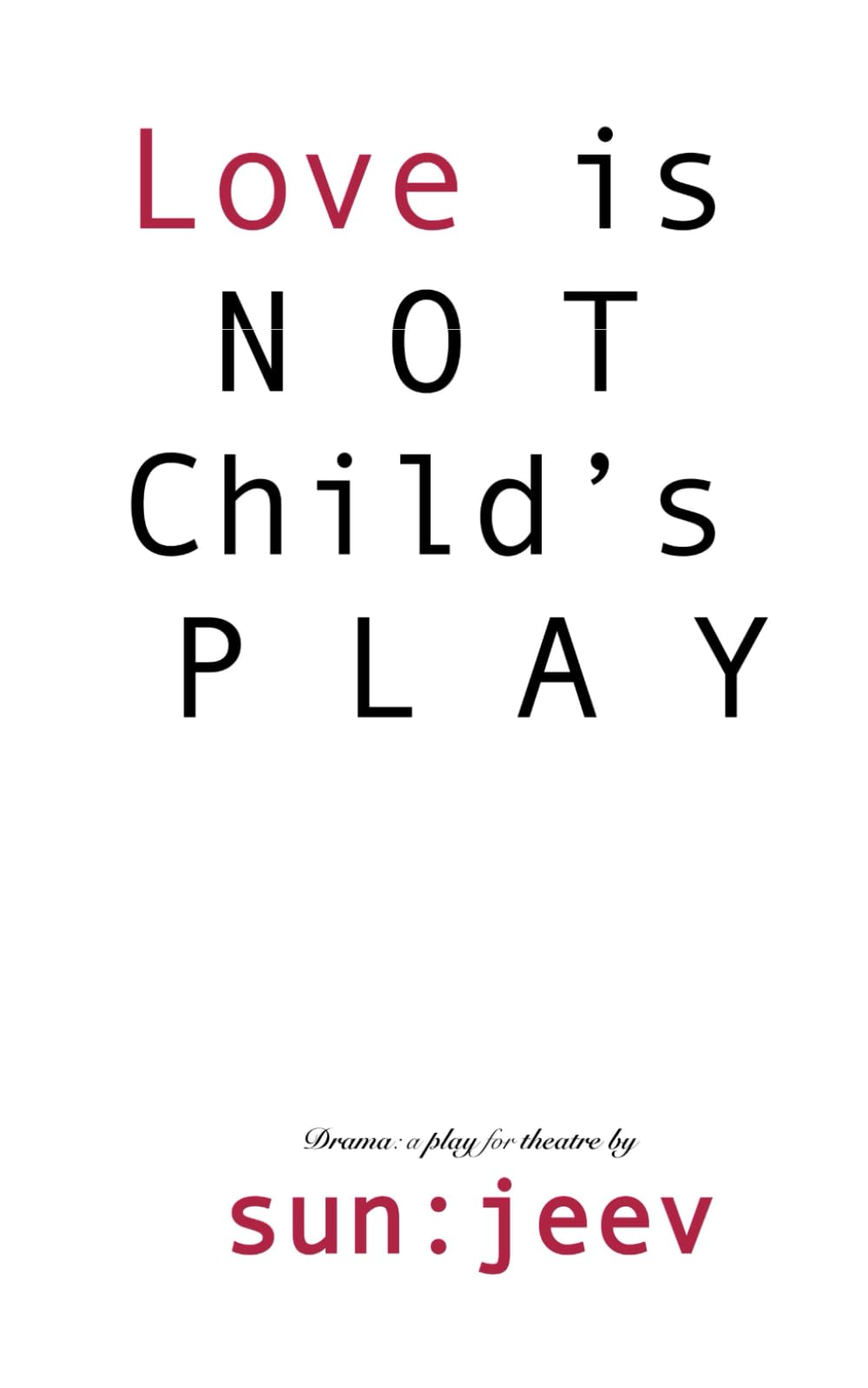 L O V E is NOT Child's P L A Y: Truth & Time, Wait for none