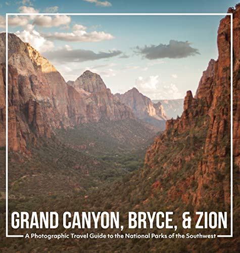 Grand Canyon, Bryce, & Zion: A Photographic Travel Guide To The National Parks Of The Southwest: America's National Parks: A Grand Canyon Travel ... Travel Guide, And Zion National Park Book #TOP14