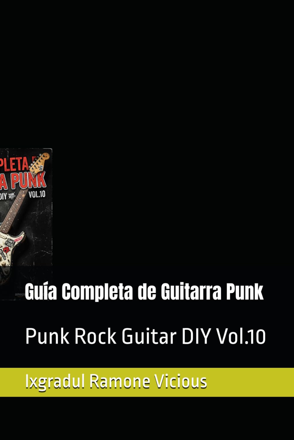 Guía Completa de Guitarra Punk: Punk Rock Guitar DIY Vol.10 (Aprender punk en guitarra facil)