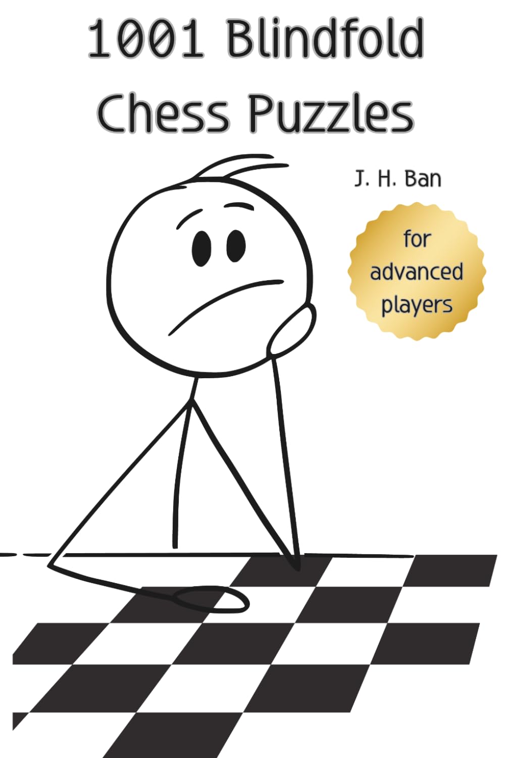 1001 Blindfold Chess Puzzles for Advanced Players: Visualize the Moves from Notation, Then Find the Tactic
