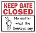 Keep Gate Closed, no matter what the Donkeys say