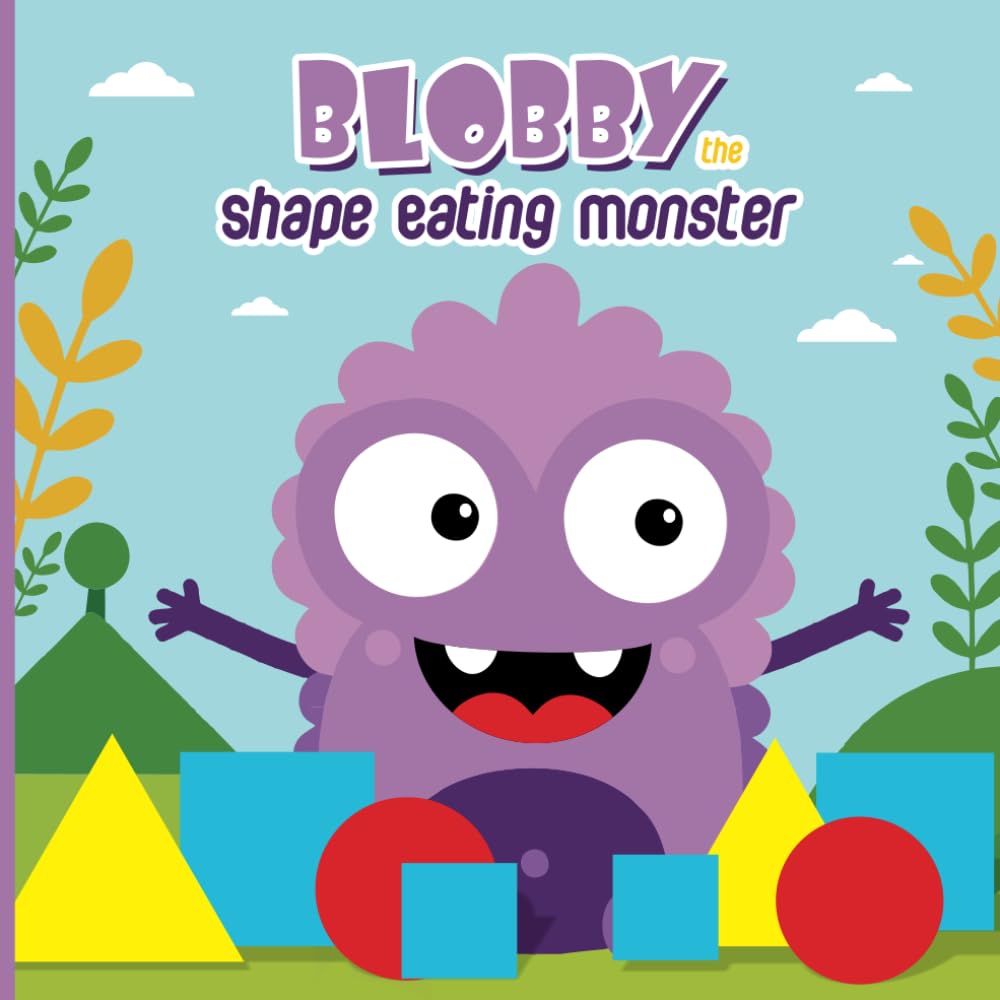 Blobby The Shape Eating Monster: A Fun and Silly Monster Adventure About Shapes and Learning from Mistakes! | Kids Story Book