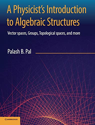 Télécharger A Physicist's Introduction to Algebraic Structures: Vector Spaces, Groups, Topological Spaces and Mo livre En ligne