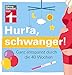 Produktbild Hurra, schwanger!: Das Wichtigste zur Vorbereitung, Vorsorge, Gesundheit und Ernährung: Ganz entspannt durch die 40 Wochen