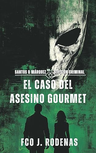 Santos & Márquez División Criminal El caso del asesino gourmet (El legado oculto nº 2)