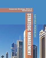 STRATEGIC MANAGEMENT: Corporate Strategy, Ethic & Governance 1973432609 Book Cover