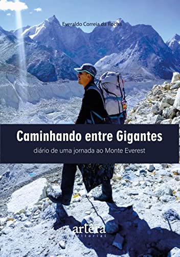 Caminhando Entre Gigantes: Diário de uma Jornada ao Monte Everest