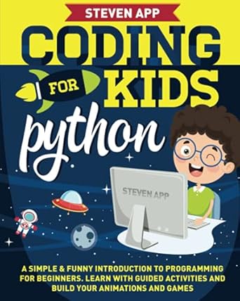 CODING FOR KIDS: PYTHON: A SIMPLE & FUNNY INTRODUCTION TO PROGRAMMING ...