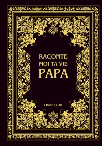 Raconte moi ta vie Papa: Ta vie, ton histoire et tes souvenirs - Livre souvenir à remplir pour laisser un héritage à sa famille - Livre d'or - Cadeau Original à Offrir