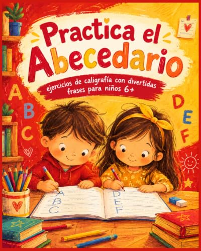 Practica el abecedario escribiendo: Libro de ejercicios de caligrafía usando el abecedario y divertidas frases para niños y niñas de 6 años en adelante. (Spanish Edition)