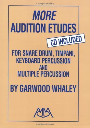 More Audition Etudes (CD Included): for Snare Drum, Timpani, Keyboard Percussion and Multiple Percussion (Meredith Music Percussion) by Whaley, Garwood published by Meredith Music Paperback