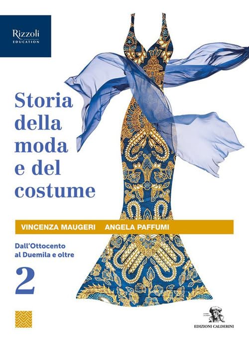 Storia della moda e del costume. Per le Scuole superiori. Con e-book. Con espansione online. Dall'Ottocento al Duemila e oltre (Vol. 2