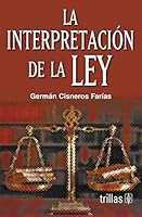 La interpretacion de la ley/ The Interpretation of Law (Spanish Edition) 9682460506 Book Cover