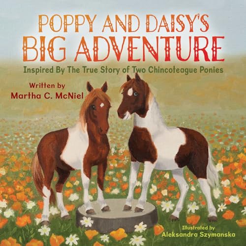 Poppy and Daisy's Big Adventure: Inspired by the True Story of Two Chincoteague Ponies (The DreamPower Tales Book 1)