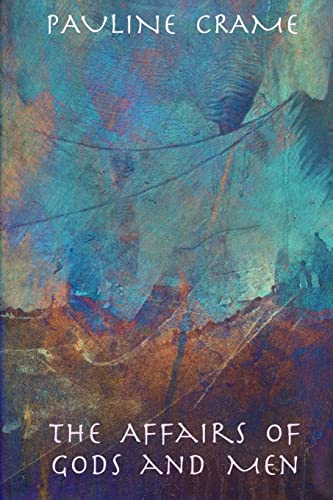 The Affairs of Gods and Men